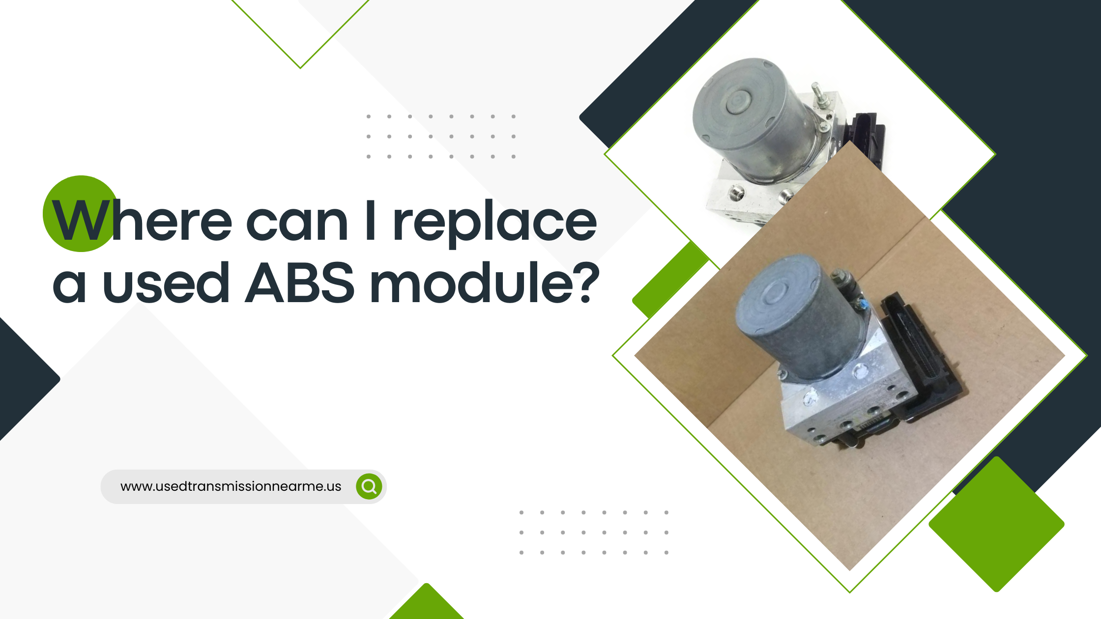 When Should I Replace the Failing ABS Module with a New or Used ABS Module in the US
